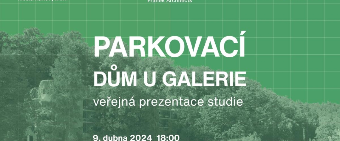 Veřejné představení studie - Parkovací dům u Galerie